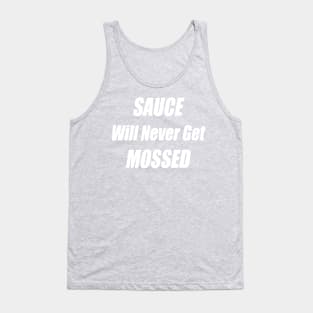 Sauce Will Never Get Mossed Tank Top